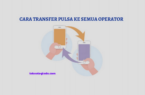 Cara transfer pulsa semua operator